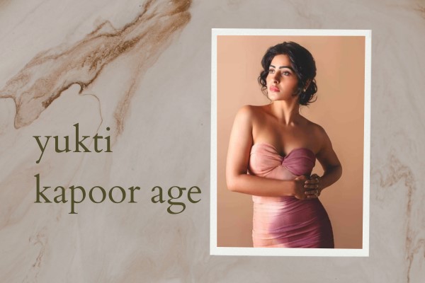 yukti kapoor age