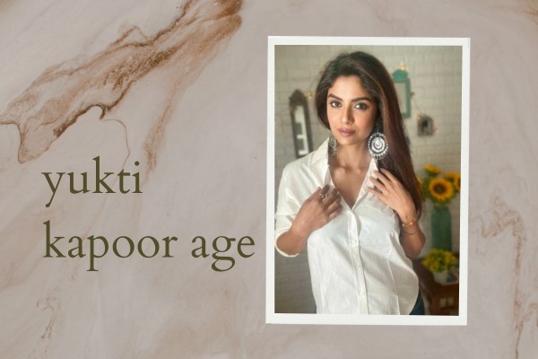 yukti kapoor age