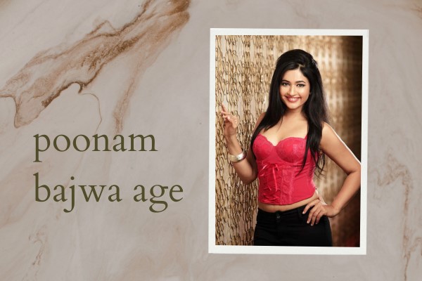 poonam bajwa age