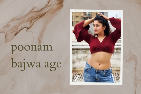 poonam bajwa age