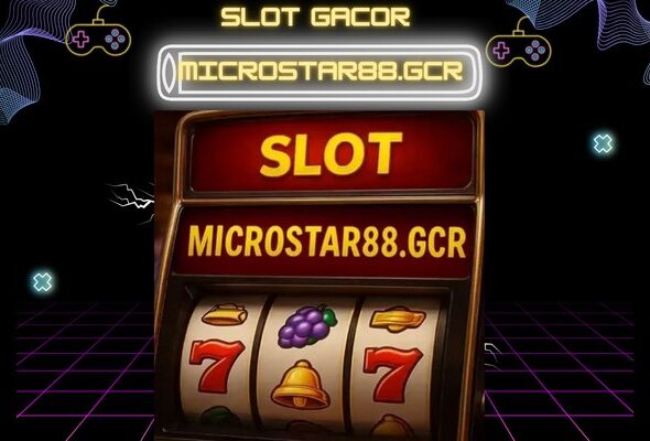 Slot Gacor Microstar88.gcr