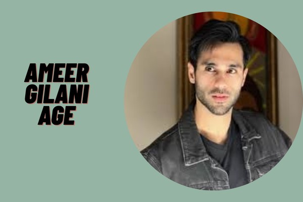 ameer gilani age