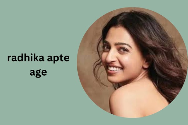 radhika apte age
