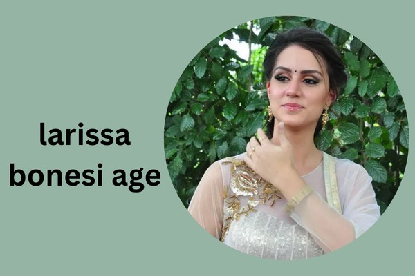 larissa bonesi age
