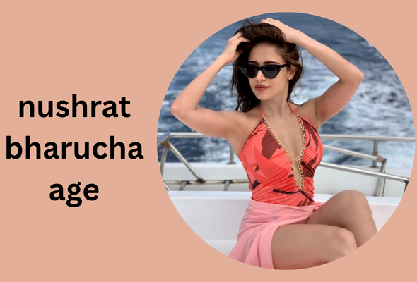 nushrat bharucha age
