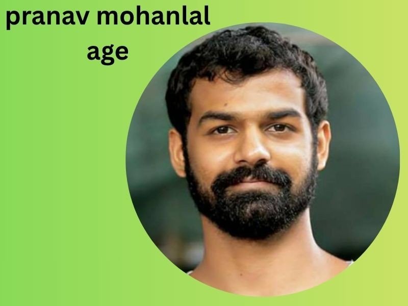pranav mohanlal age