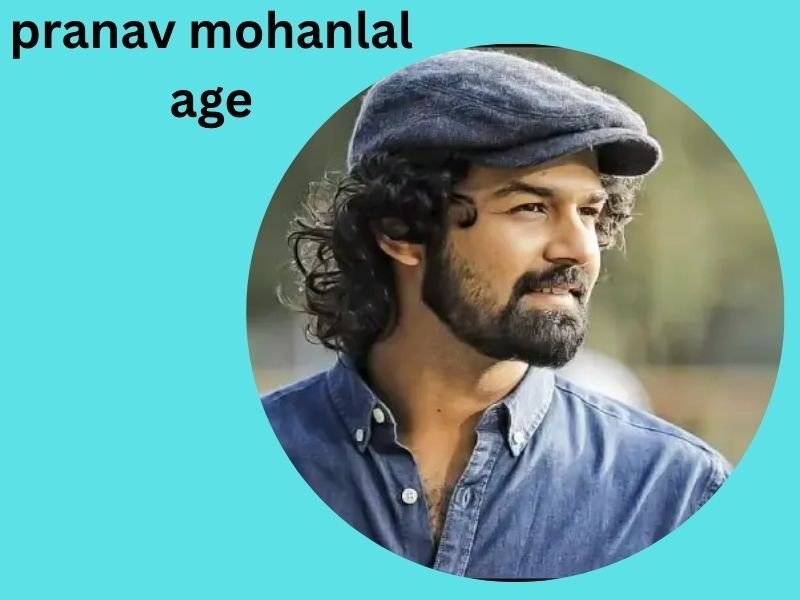 pranav mohanlal age
